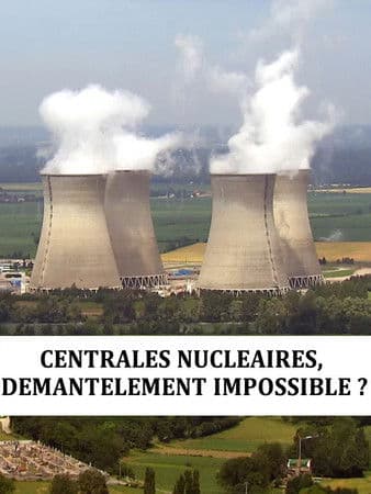 Centrales nucléaire : démantèlement impossible